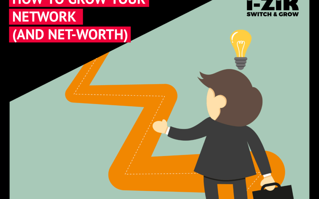 How to Grow Your Network (and Net-Worth)
