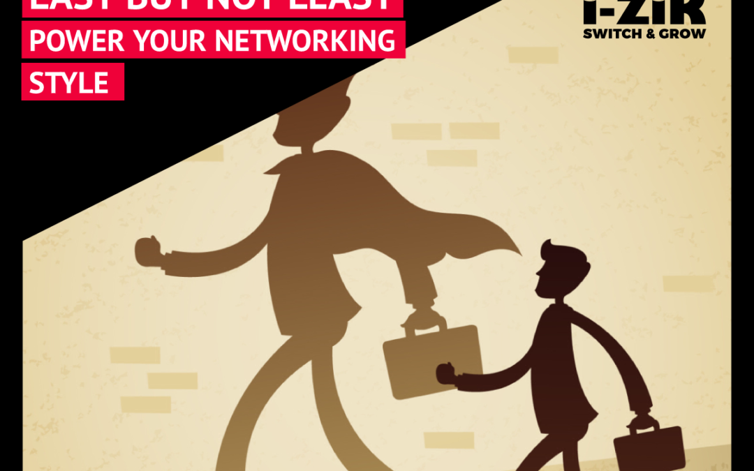 Last but not Least: Power your Networking style