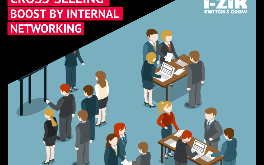 Internal Networking – the secret booster of Cross-selling